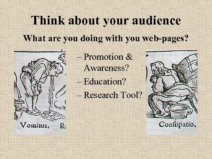 Think about your audience What are you doing with you web-pages? – Promotion &