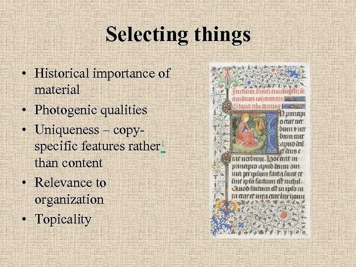 Selecting things • Historical importance of material • Photogenic qualities • Uniqueness – copyspecific