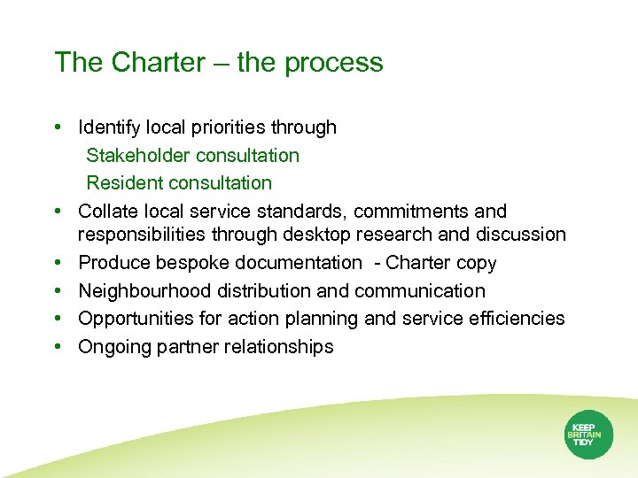The Charter – the process • Identify local priorities through Stakeholder consultation Resident consultation