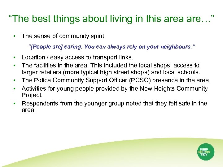 “The best things about living in this area are…” • The sense of community