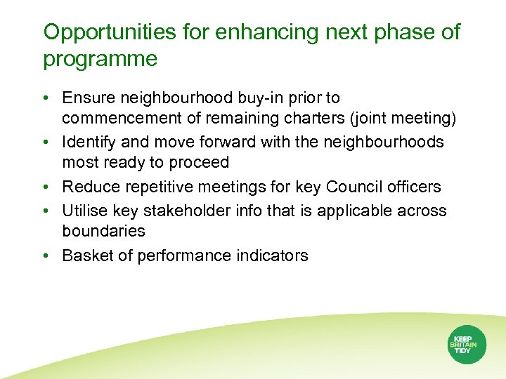 Opportunities for enhancing next phase of programme • Ensure neighbourhood buy-in prior to commencement