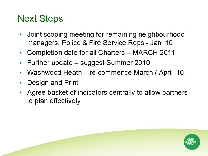 Next Steps • Joint scoping meeting for remaining neighbourhood managers, Police & Fire Service
