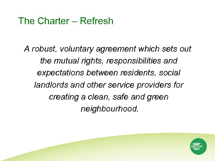 The Charter – Refresh A robust, voluntary agreement which sets out the mutual rights,