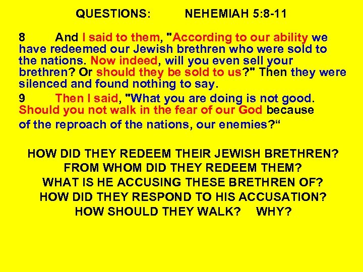 QUESTIONS: NEHEMIAH 5: 8 -11 8 And I said to them, 