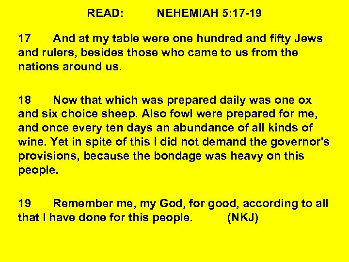 READ: NEHEMIAH 5: 17 -19 17 And at my table were one hundred and