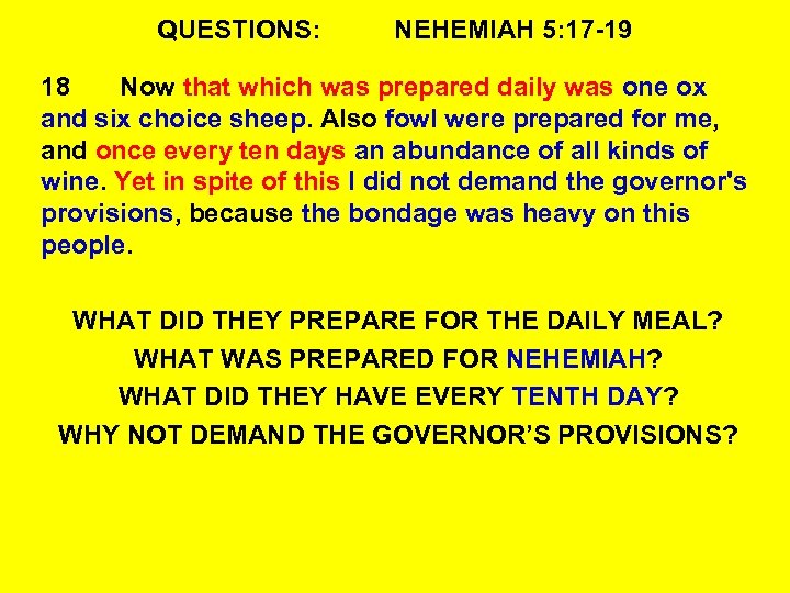QUESTIONS: NEHEMIAH 5: 17 -19 18 Now that which was prepared daily was one
