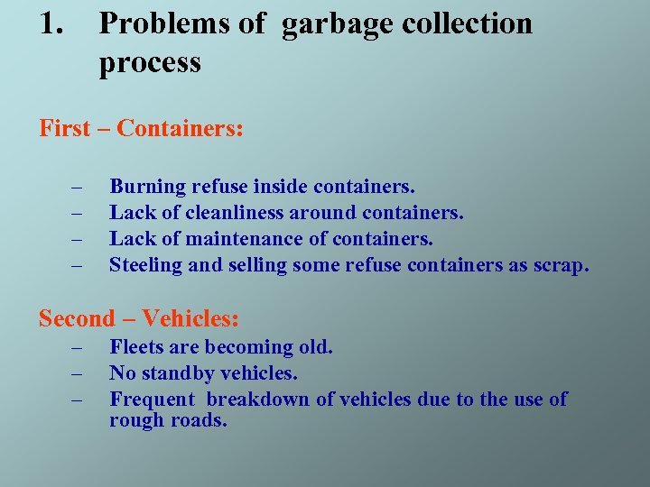 1. Problems of garbage collection process First – Containers: – – Burning refuse inside