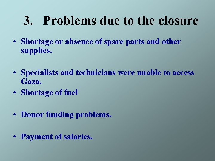 3. Problems due to the closure • Shortage or absence of spare parts and