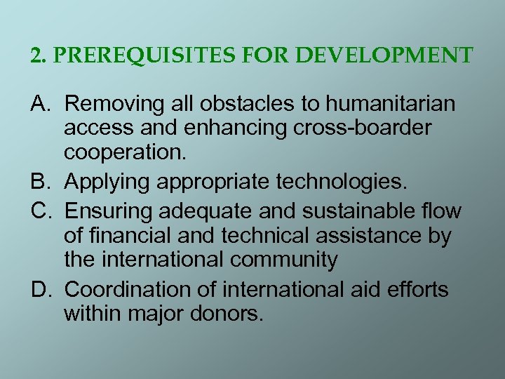 2. PREREQUISITES FOR DEVELOPMENT A. Removing all obstacles to humanitarian access and enhancing cross-boarder