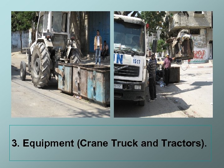 3. Equipment (Crane Truck and Tractors). 