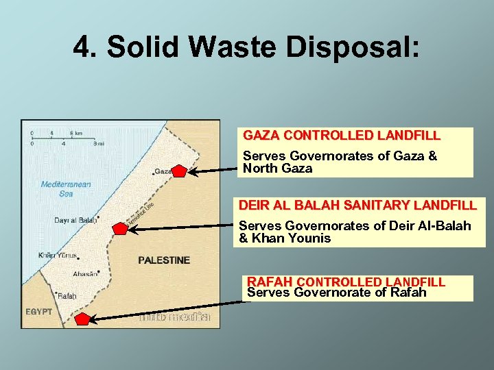 4. Solid Waste Disposal: GAZA CONTROLLED LANDFILL Serves Governorates of Gaza & North Gaza