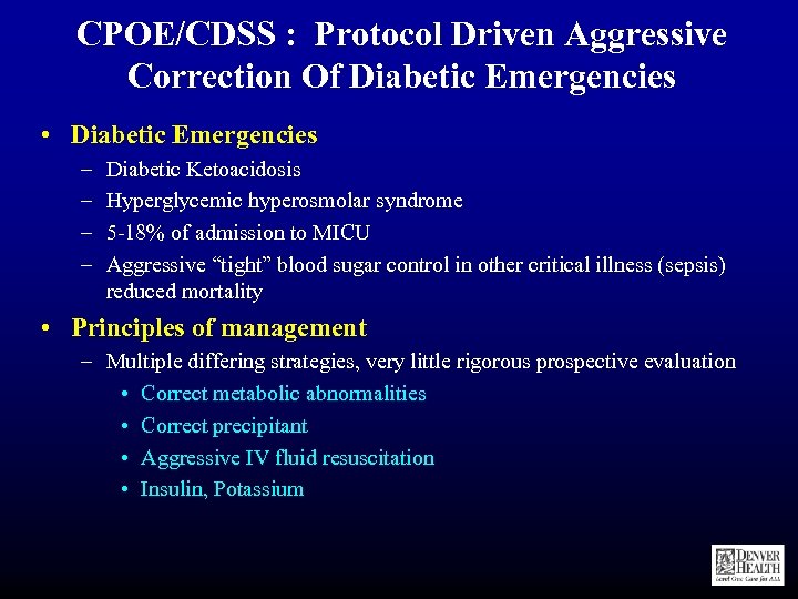 CPOE/CDSS : Protocol Driven Aggressive Correction Of Diabetic Emergencies • Diabetic Emergencies – –