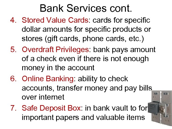 Bank Services cont. 4. Stored Value Cards: cards for specific dollar amounts for specific