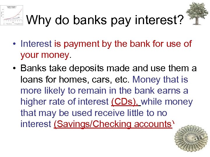 Why do banks pay interest? • Interest is payment by the bank for use