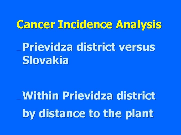 Cancer Incidence Analysis n Prievidza Slovakia n Within district versus Prievidza district by distance