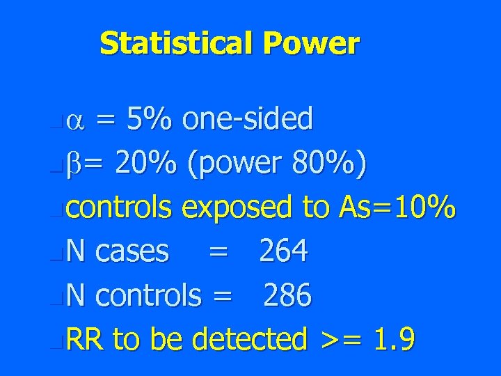 Statistical Power n = 5% one-sided n = 20% (power 80%) n controls exposed