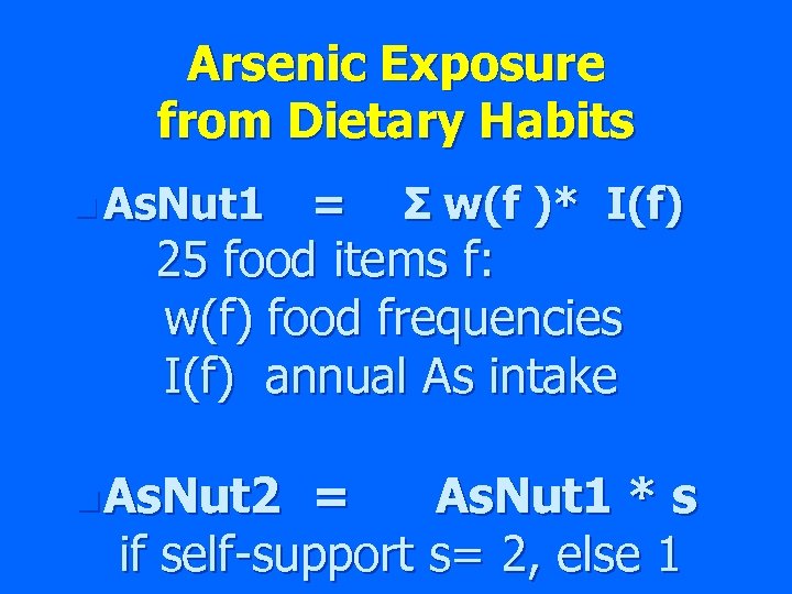 Arsenic Exposure from Dietary Habits n As. Nut 1 = Σ w(f )* I(f)