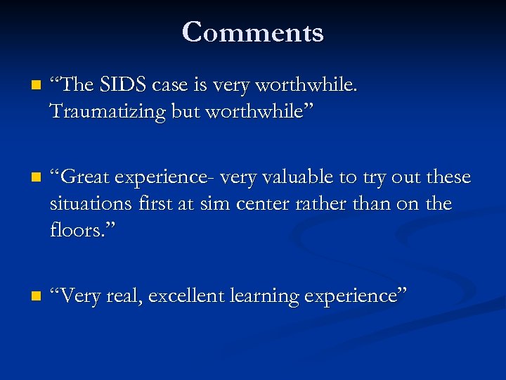 Comments n “The SIDS case is very worthwhile. Traumatizing but worthwhile” n “Great experience-