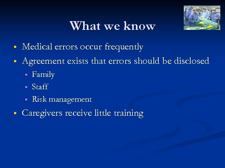 What we know § § Medical errors occur frequently Agreement exists that errors should