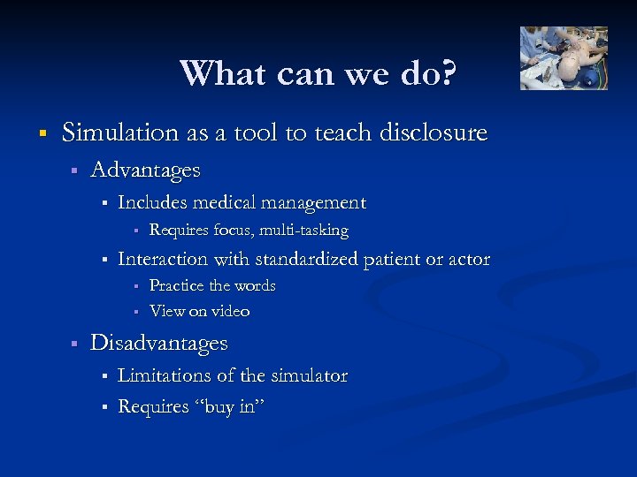 What can we do? § Simulation as a tool to teach disclosure § Advantages
