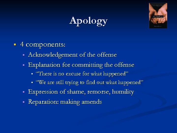 Apology § 4 components: § § Acknowledgement of the offense Explanation for committing the