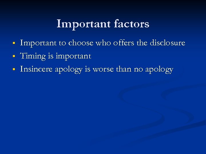 Important factors § § § Important to choose who offers the disclosure Timing is