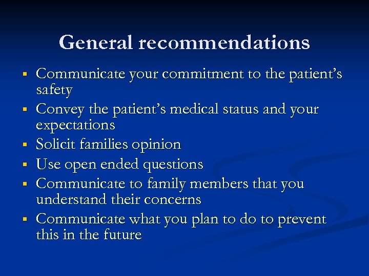 General recommendations § § § Communicate your commitment to the patient’s safety Convey the