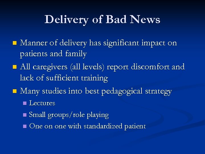 Delivery of Bad News Manner of delivery has significant impact on patients and family