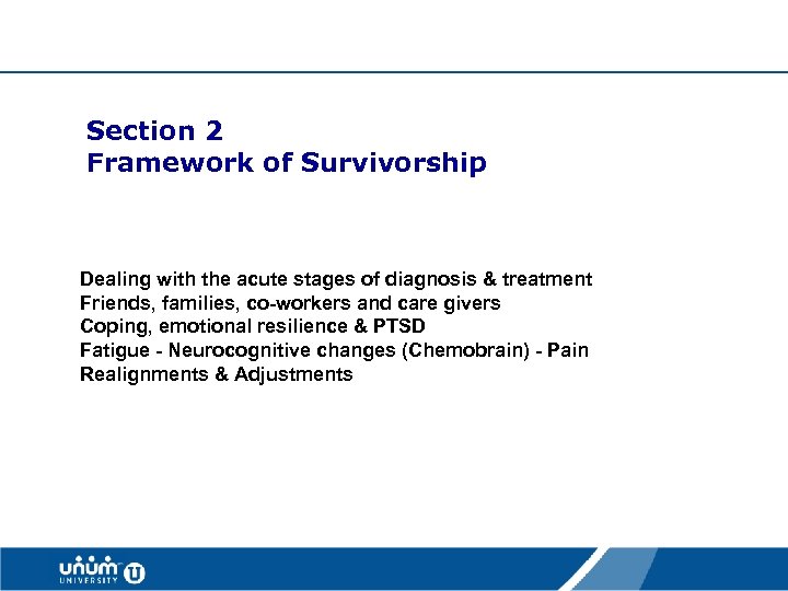 Section 2 Framework of Survivorship Dealing with the acute stages of diagnosis & treatment