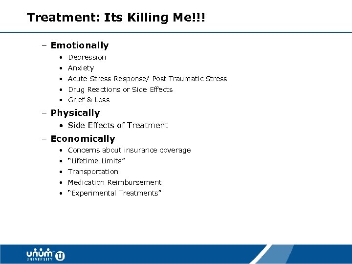 Treatment: Its Killing Me!!! – Emotionally • Depression • Anxiety • Acute Stress Response/