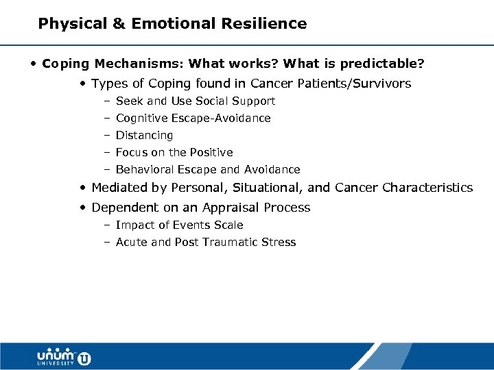Physical & Emotional Resilience • Coping Mechanisms: What works? What is predictable? • Types