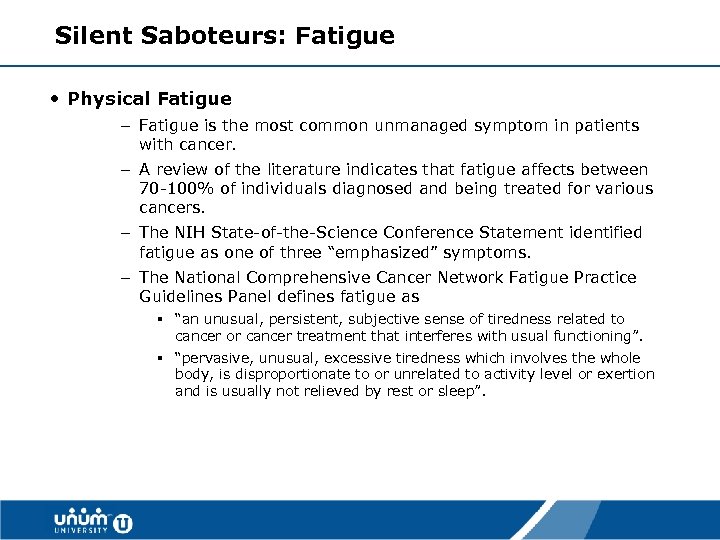 Silent Saboteurs: Fatigue • Physical Fatigue – Fatigue is the most common unmanaged symptom