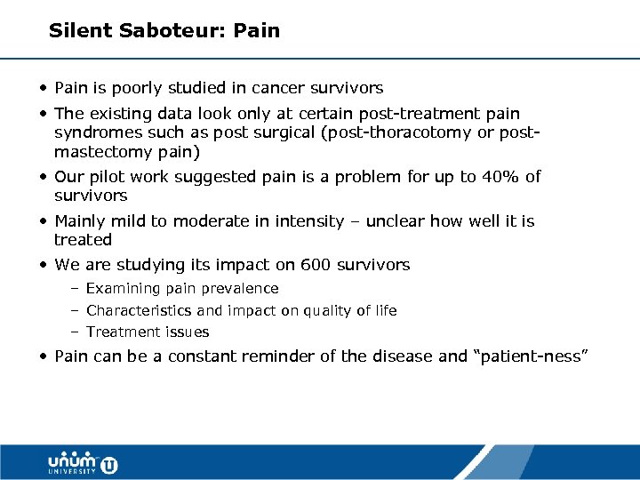 Silent Saboteur: Pain • Pain is poorly studied in cancer survivors • The existing