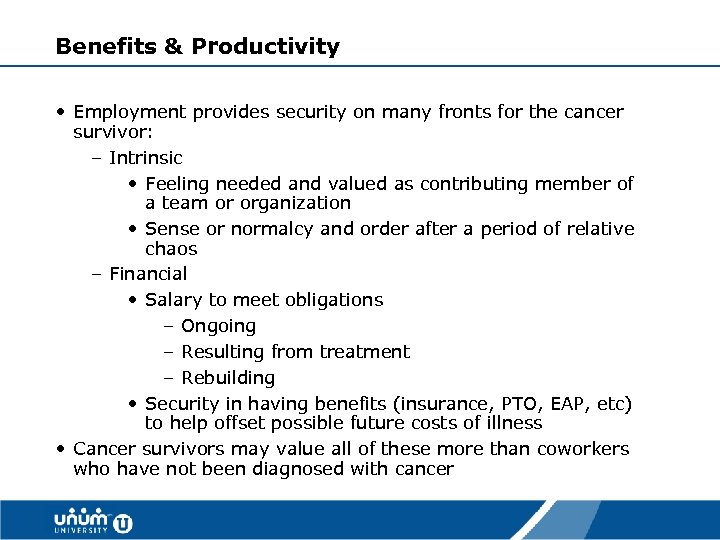 Benefits & Productivity • Employment provides security on many fronts for the cancer survivor: