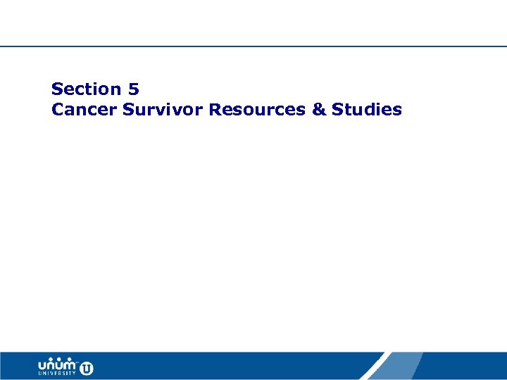 Section 5 Cancer Survivor Resources & Studies 39 