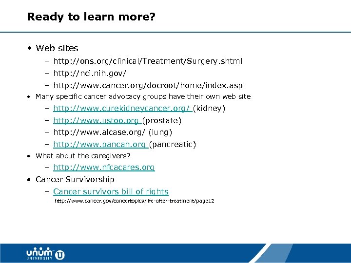 Ready to learn more? • Web sites – http: //ons. org/clinical/Treatment/Surgery. shtml – http: