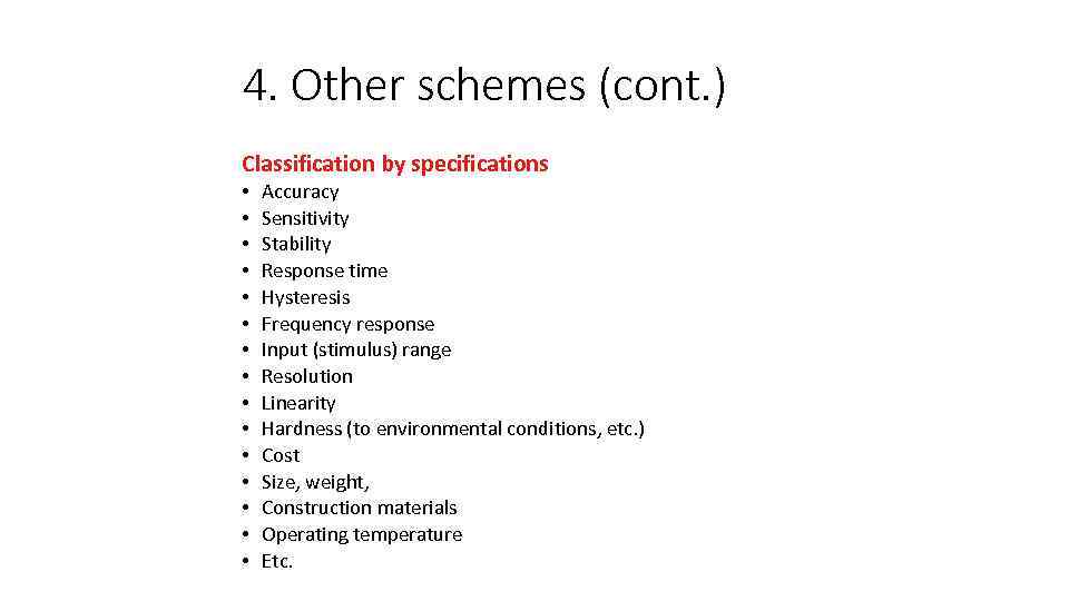 4. Other schemes (cont. ) Classification by specifications • • • • Accuracy Sensitivity