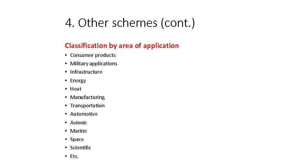 4. Other schemes (cont. ) Classification by area of application • • • •