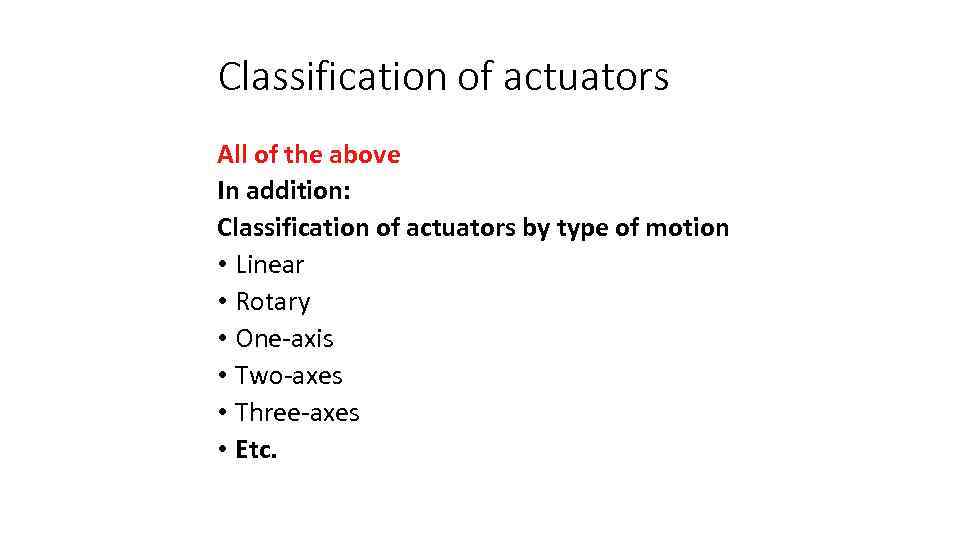 Classification of actuators All of the above In addition: Classification of actuators by type