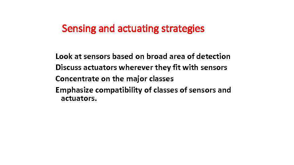 Sensing and actuating strategies Look at sensors based on broad area of detection Discuss