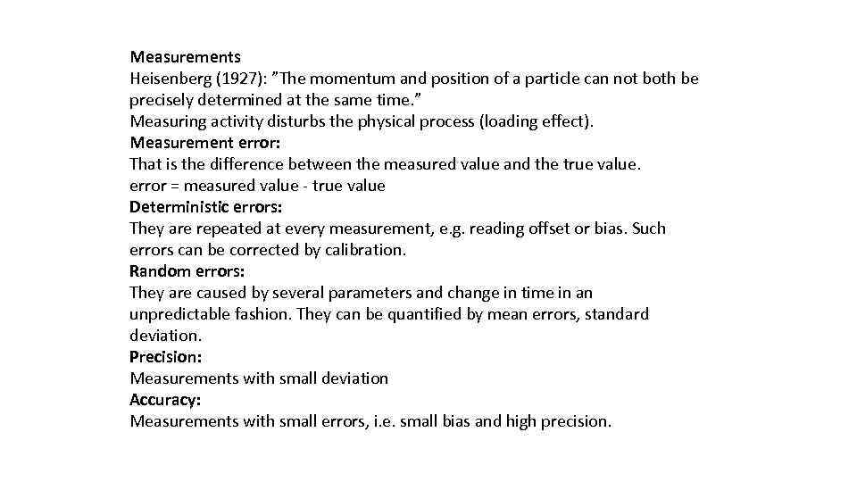 Measurements Heisenberg (1927): ”The momentum and position of a particle can not both be