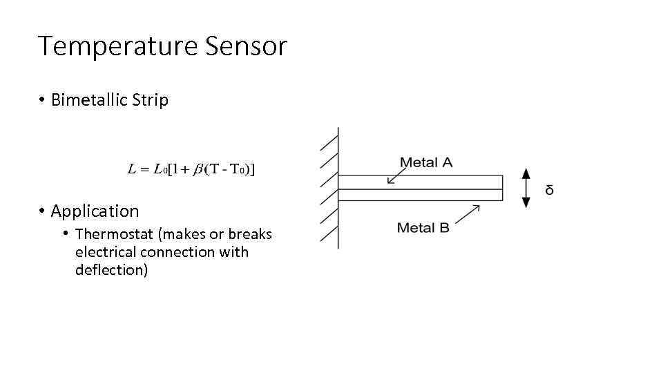 Temperature Sensor • Bimetallic Strip • Application • Thermostat (makes or breaks electrical connection