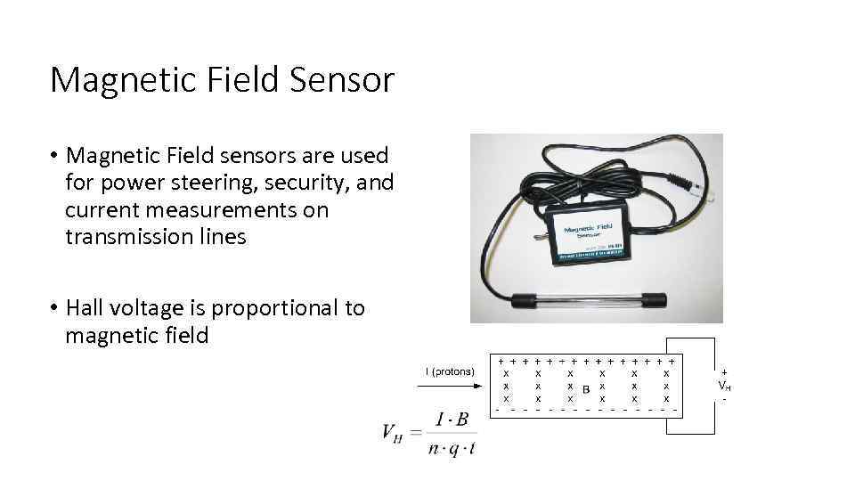 Magnetic Field Sensor • Magnetic Field sensors are used for power steering, security, and