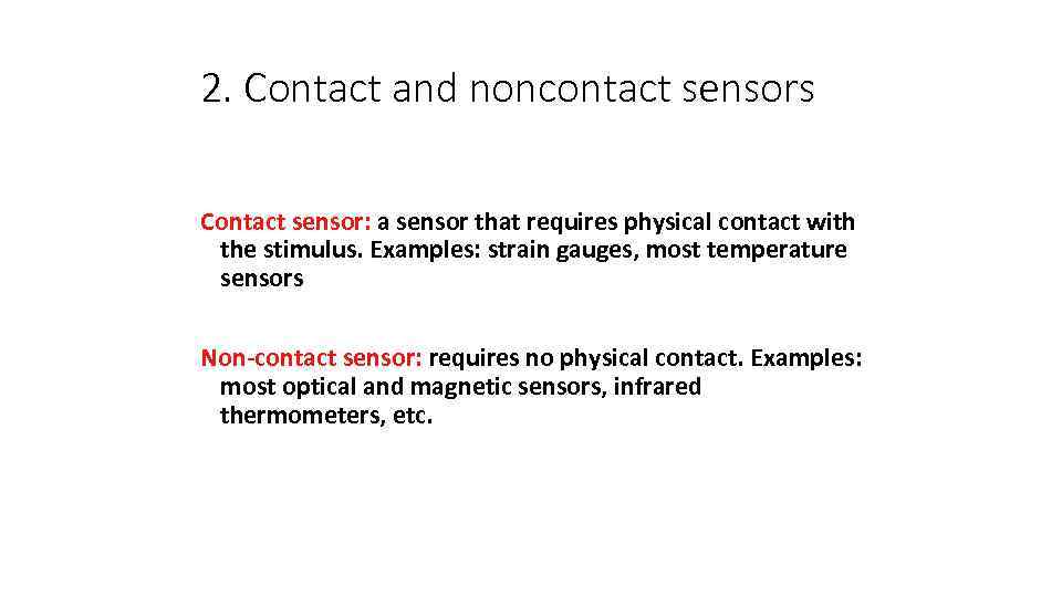 2. Contact and noncontact sensors Contact sensor: a sensor that requires physical contact with