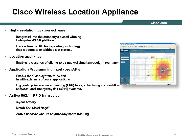 Cisco Wireless Location Appliance • High-resolution location software Integrated into the company’s award-winning Enterprise