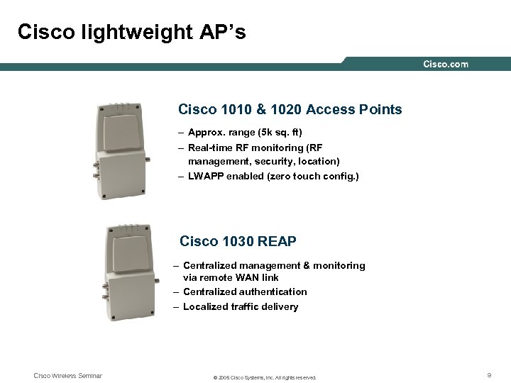 Cisco lightweight AP’s Cisco 1010 & 1020 Access Points – Approx. range (5 k