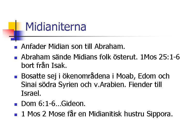 Midianiterna n n n Anfader Midian son till Abraham sände Midians folk österut. 1