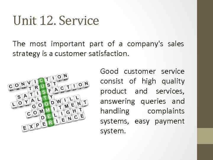 Unit 12. Service The most important part of a company's sales strategy is a