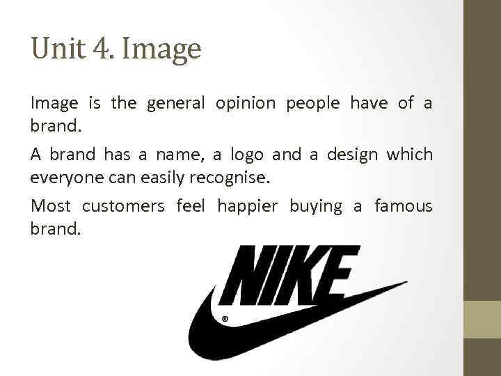 Unit 4. Image is the general opinion people have of a brand. A brand
