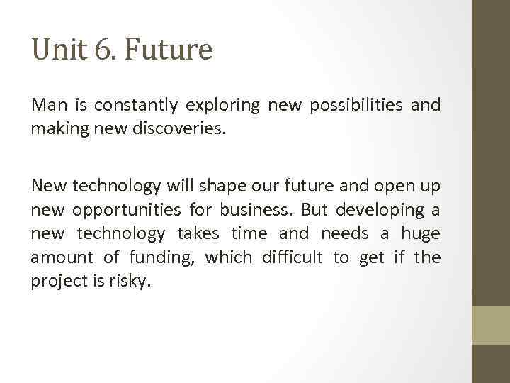 Unit 6. Future Man is constantly exploring new possibilities and making new discoveries. New